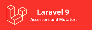 Understanding Accessors and Mutators in Laravel